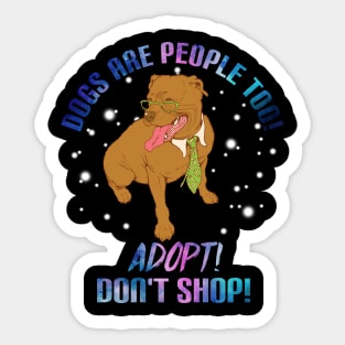 Dogs Are People Too T-Shirt For Dog Lovers Pitbull Sticker